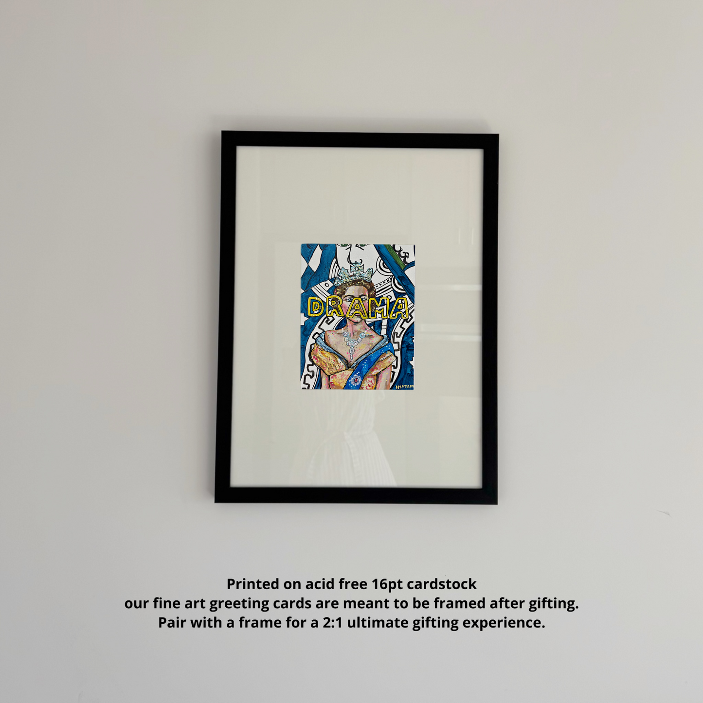 Drama Queen - Greeting Card / Fine Art Print
