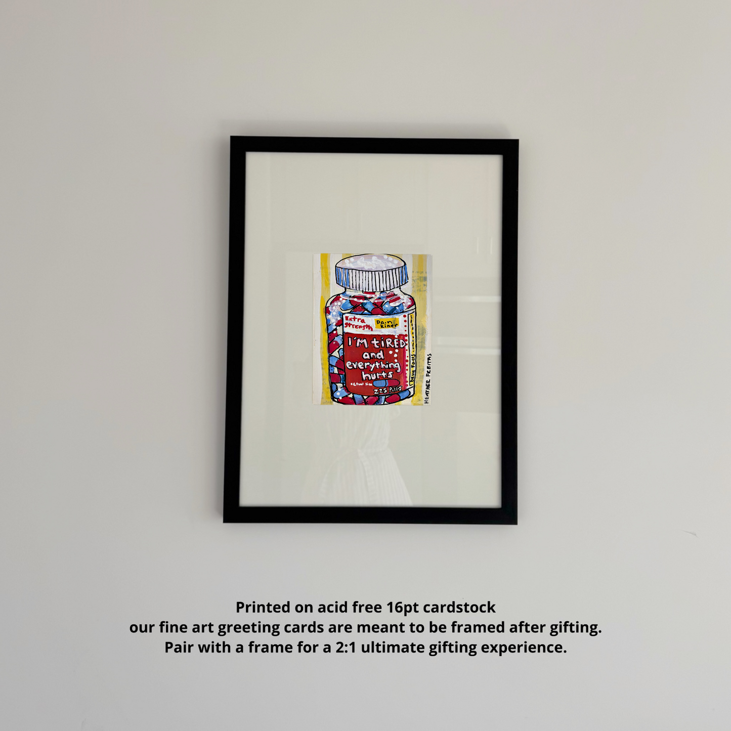 I’m Tired And Everything Hurts - Greeting Card / Fine Art Print