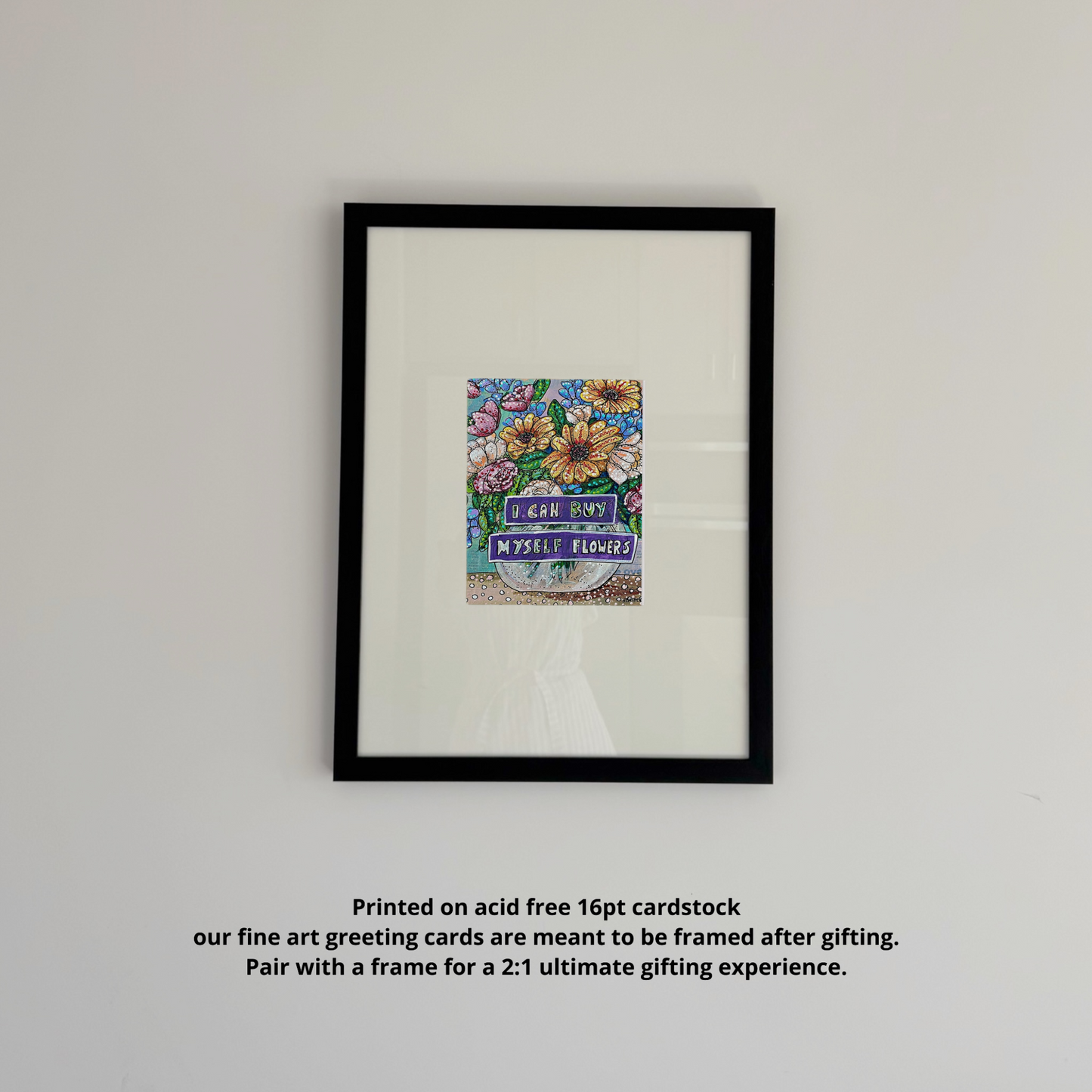 I Can Buy Myself Flowers - Greeting Card / Fine Art Print