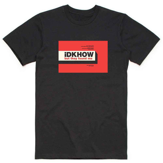 iDKHow But They Found Me [T-Shirt]